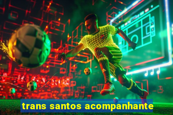 trans santos acompanhante